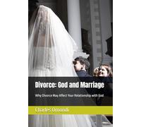 Divorce: God and Marriage: Why Divorce May Affect Your Relationship with God