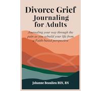 Divorce Grief: A Faith-Based Journal for Adults