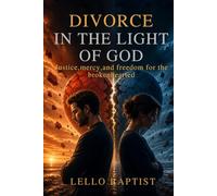 Divorce in the Light of God: Justice, mercy, and freedom for the brokenhearted