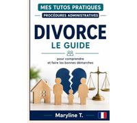 Divorce: Le guide pour comprendre et faire les bonnes démarches