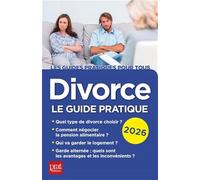 Divorce: Le guide pratique