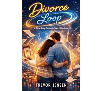 Divorce Loop: A Time-Loop Second-Chance Romance