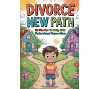 Divorce New Path Books for Kids: 20 Stories to Help Kids Understand Separation and Family Change with Compassion and Care