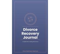 Divorce Recovery Journal: A Guided Path to Healing After Divorce: 90 Days of Guided Prompts & Reflections to Heal, Rebuild Confidence & Move Forward