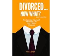 DIVORCED… NOW WHAT? (MEN’S EDITION): Reclaiming Yourself After the Life You Didn’t Choose