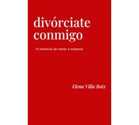 DIVÓRCIATE CONMIGO: 13 maneras de volver a empezar