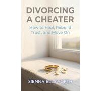 Divorcing a Cheater: How to Heal, Rebuild Trust, and Move On