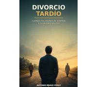 DIVORCIO TARDÌO: CUANDO TUS PADRES SE SEPARAN Y TÚ YA ERES ADULTO