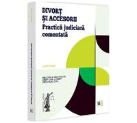 Divort Si Accesorii. Practica Judiciara Comentata
