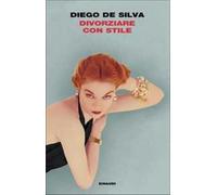 Divorziare con stile - De Silva Diego
