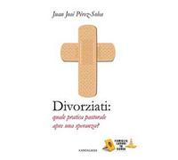 Divorziati. Quale pratica pastorale apre una speranza?