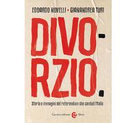 Libri Edoardo Novelli / Turi Gianandrea - Divorzio. Storia E Immagini Del Refere