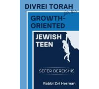 Divrei Torah for the Growth-Oriented Jewish Teen: Sefer Bereishis
