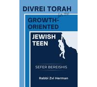 Divrei Torah for the Growth-Oriented Jewish Teen: Sefer Bereishis