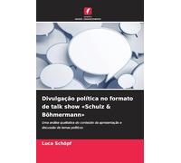 Divulgação política no formato de talk show 'Schulz & Böhmermann': Uma análise qualitativa do conteúdo da apresentação e discussão de temas políticos