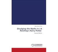 Divulging the Myths in J.K Rowling's Harry Potter: Second Edition