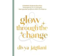 Divya Jagtiani Glow Through The Change (Tascabile)