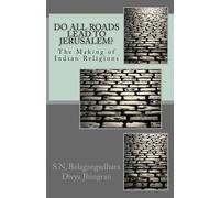 Divya Jhingran S N Balagangadhara Do All Roads Lead to Jerusalem? (Tascabile)