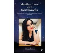 Divyaa Sablok Manifest Love with Switchwords (Copertina rigida)