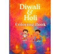 Diwali and Holi Coloring Book for Kids Ages 4-8: Fun and Easy Indian Festival Coloring Pages: Rangoli, Diyas, Crackers, Ganesha, Colors, Water Balloons, and Festive Fun for Boys and Girls