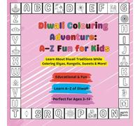 Diwali Colouring Book for Kids: A-Z Festival of Lights Adventure: Learn About Diwali Traditions, Diyas, Rangoli, Sweets & More | Educational & Fun Activity Book for Ages 3-12