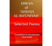 DIWAN OF 'AISHAH AL-BA'UNIYAH - Selected Poems