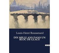 Dix mille ans dans un bloc de glace: Un voyage temporel au coeur de l'humanité figée.