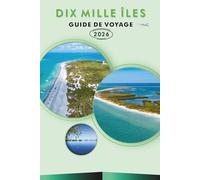 DIX MILLE ÎLES GUIDE DE VOYAGE 2026: Explorez les plages vierges de Floride, les principales attractions, la nature sauvage, les monuments ... des conseils pratiques pour chaque voyageur.