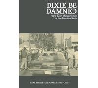 Dixie Be Damned: 300 Years of Insurrection in the American South