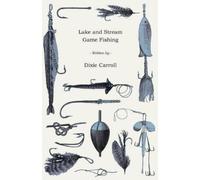 Dixie Carroll Lake And Stream Game Fishing (Tascabile)