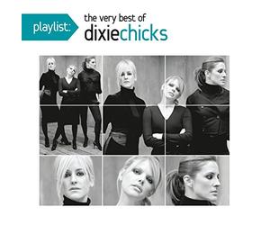 Dixie Chicks - Playlist: The Very Best Of The Dixie Chicks