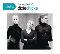 Dixie Chicks Playlist: The Very Best Of The Dixie Chicks (CD)