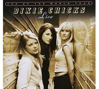Dixie Chicks - Top of the World Tour Live