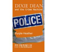Dixie Dean and the Crime Machine: Purple Heather: 8