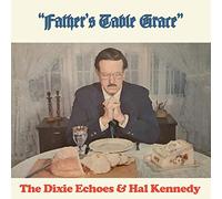 Dixie Echoes/ Kennedy, Hal - Father's Table Grace