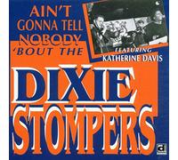 Dixie Stompers - Ain T Gonna Tell Nobody Bout The Dixie S