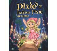 Dixie the Bedtime Pixie and Friends
