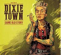 DIXIE TOWN - SAME OLD STORY