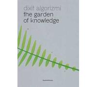 Dixit Algorizmi. The garden of knowledge. Ediz. a colori