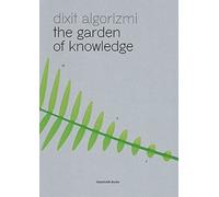 Dixit Algorizmi. The garden of knowledge. Ediz. a colori