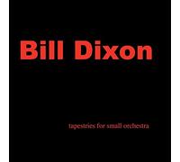 Dixon, Bill - Tapestries For Small Orchestra (3 CD)