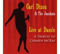 Dixon, Carl - Live At Dazzle-A Tribute To Carmen Mcrae