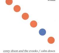 Dixon,Corey & the Zwooks - Calm Down