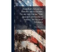 Dixon Ryan Fox Harper's Atlas of American History, Selected From "Th (Tascabile)