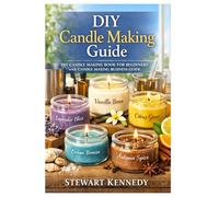 DIY Candle Making Guide: DIY Candle Making Book for Beginners with Candle Making Business Guide
