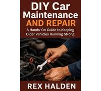 DIY Car Maintenance and Repair: A Hands-On Guide to Keeping Your Vehicles Running Strong