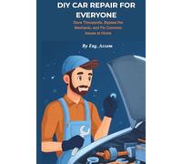 DIY CAR REPAIR FOR EVERYONE: A Comprehensive Guide for Beginners