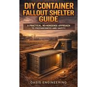 DIY Container Fallout Shelter Guide: A Practical, No-Nonsense Approach to Preparedness and Safety