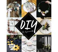 DIY - Do it yourself: 100 kreative Projekte fürs ganze Jahr