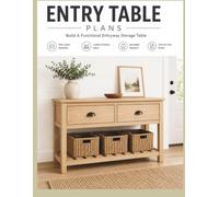 DIY Entry Table Plans: Build a Functional Entryway Storage Table with Drawers and Shelf | Step-by-Step Woodworking Guide